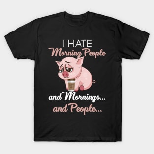 I Hate Morning People _ Morning _ People Funny Pig T-Shirt